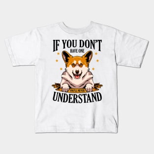 Welsh Corgi - If You Don't Have One Corgi Kids T-Shirt